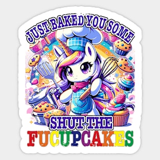 I Just Baked You Some Shut The Fucupcakes Funny Wwos Unicorn Sticker